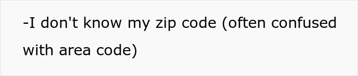 Text on a white background stating confusion about zip codes often being mistaken for area codes, highlighting lack of location knowledge. Text on a white background stating confusion about zip codes often being mistaken for area codes, highlighting lack of location knowledge.
