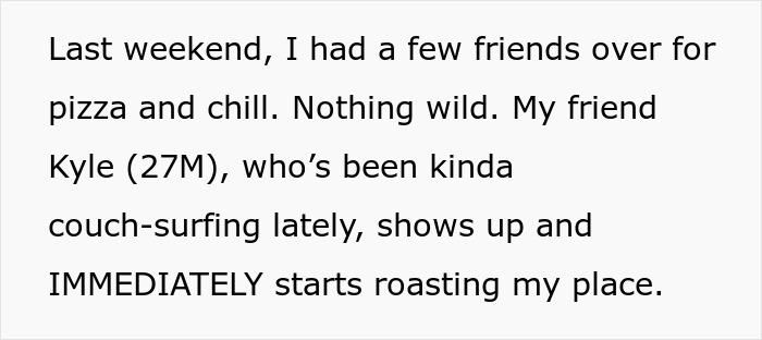 Text excerpt about a friend roasting a place that leads to a debate on not letting a buddy crash at someone's house. Text excerpt about a friend roasting a place that leads to a debate on not letting a buddy crash at someone's house.