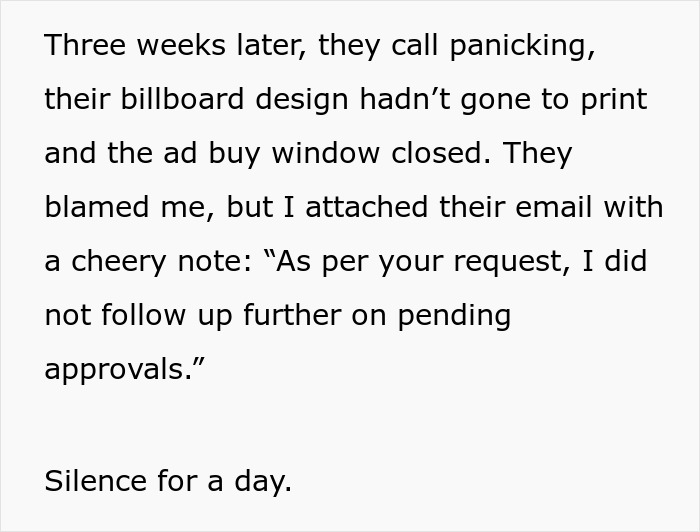 Client panics after designer stops follow-ups on approvals, causing billboard design delay and missed ad buy window. Client panics after designer stops follow-ups on approvals, causing billboard design delay and missed ad buy window.