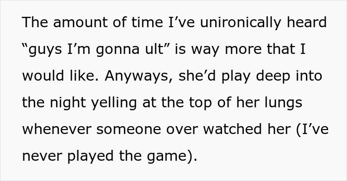 Lady screams during gaming marathons nightly, frustrating sleep-deprived roomie who secretly pulls the WiFi plug.