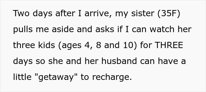 Woman finally visits family after a year; sister expects her to spend three days babysitting three kids.