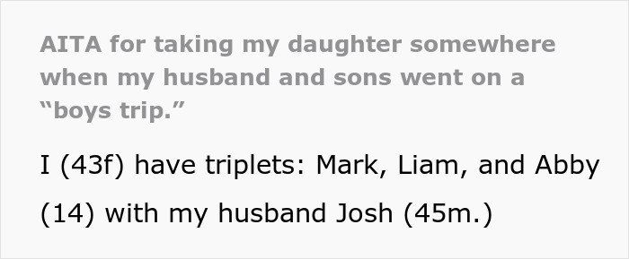 Woman shares story about man leaving out daughter from boys trip and wife planning special day out for her.
