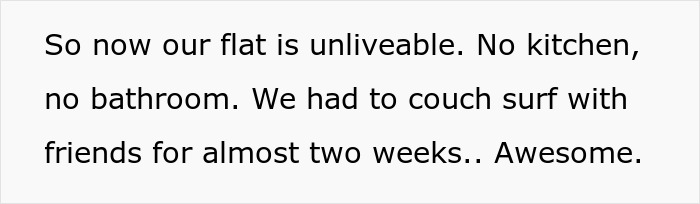 Text on a white background about a flat being unliveable due to no kitchen or bathroom, causing two weeks of couch surfing.