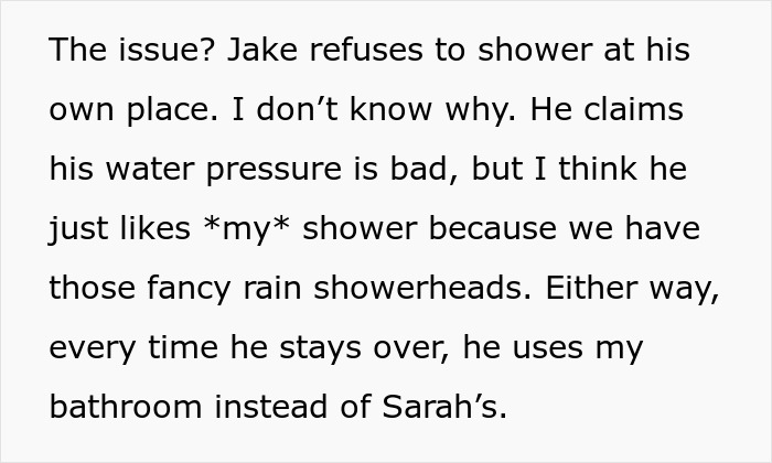 Text about a woman annoyed at roommate’s boyfriend for using her shower instead of the assigned bathroom. Text about a woman annoyed at roommate’s boyfriend for using her shower instead of the assigned bathroom.