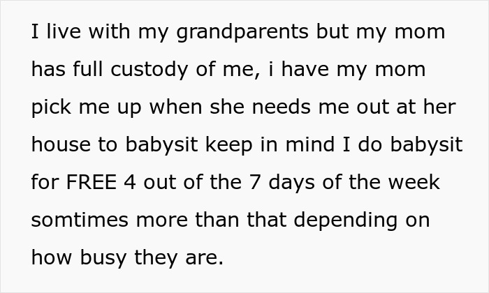 Text discussing a teen girl’s struggle to babysit step siblings for free multiple days a week based on their parents' needs. Text discussing a teen girl’s struggle to babysit step siblings for free multiple days a week based on their parents' needs.