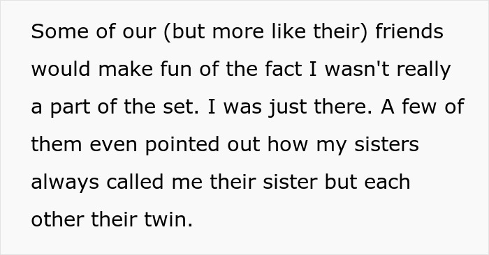 Text describing feeling excluded by family who favor matching triplets and call the other sibling silly when she walks away