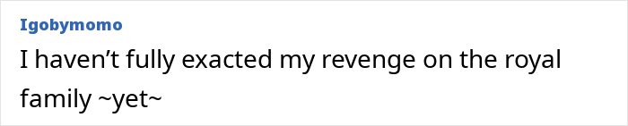 Comment mentioning not fully exacting revenge on the royal family yet, related to Meghan Markle interview roast.
