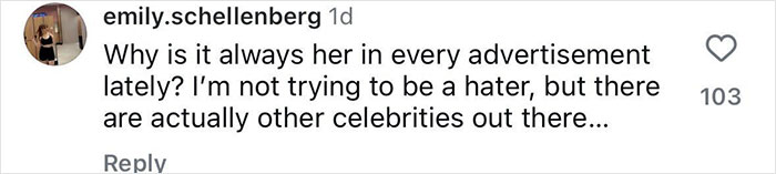 Comment from user emily.schellenberg questioning the frequent appearance of a female celebrity in advertisements compared to others.