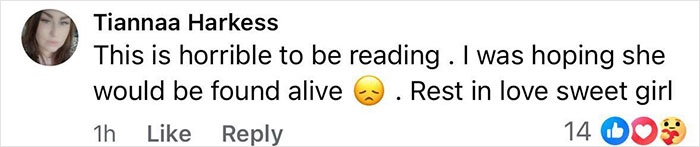 Comment from Tiannaa Harkess expressing sorrow and hope for the missing teenager, related to human remains found search. Comment from Tiannaa Harkess expressing sorrow and hope for the missing teenager, related to human remains found search.