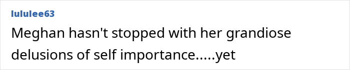 Text post by lululee63 reading Meghan hasn't stopped with her grandiose delusions of self importance yet referencing Meghan Markle interview roast