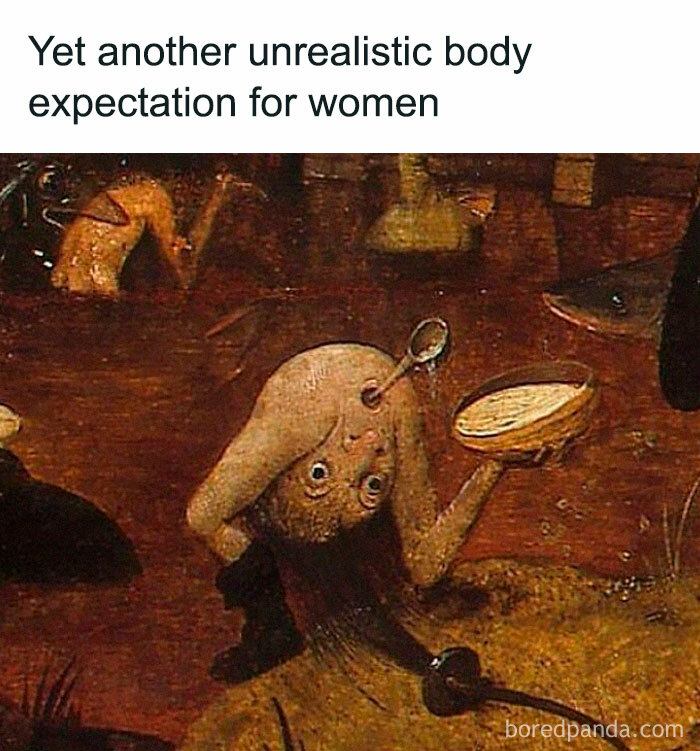 Surreal chaotic classical art meme depicting an unrealistic body expectation for women to forget your problems today.