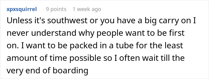 Comment about plane passenger cutting queue and preferring to board last to avoid crowds and save time. Comment about plane passenger cutting queue and preferring to board last to avoid crowds and save time.