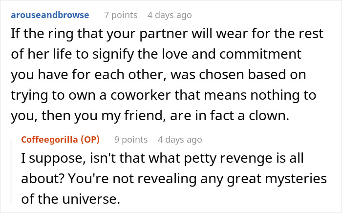 Reddit users discuss man getting revenge on girlfriend’s insufferable coworker by proposing with a better ring than hers. Reddit users discuss man getting revenge on girlfriend’s insufferable coworker by proposing with a better ring than hers.
