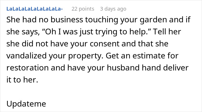 Comment about MIL landscaping garden without permission, advising to get restoration estimates and address the issue.