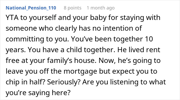 Woman at crossroads after partner of 10 years wants to buy a house only for him, feeling uncertain and conflicted.