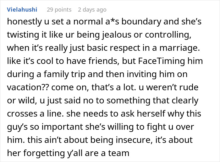 Comment discussing setting boundaries with wife&rsquo;s work husband refusing him on family vacation due to respect and jealousy concerns.