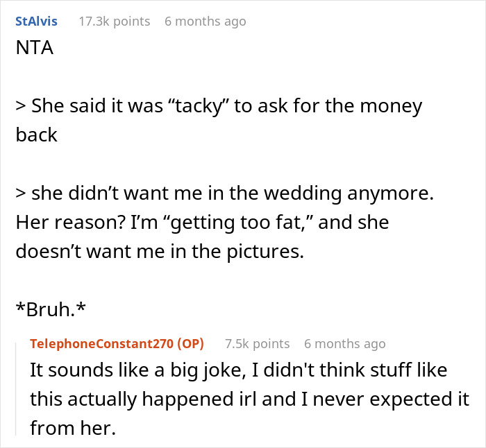 Reddit user shares maid of honor demands thousands back after bride excludes her due to pregnancy weight controversy. Reddit user shares maid of honor demands thousands back after bride excludes her due to pregnancy weight controversy.