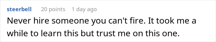 Comment on forum explaining the lesson of not hiring someone you can't fire with a focus on trust and experience.