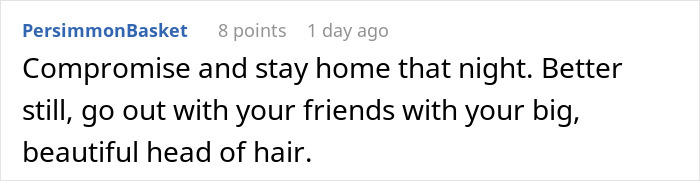 Comment suggesting to keep big hair and go out with friends instead of cutting it for boyfriend&rsquo;s mom party.