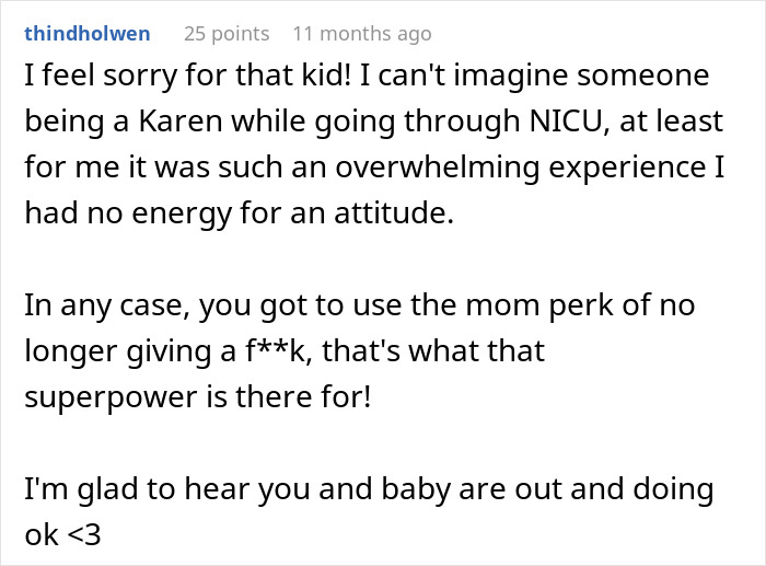 New mom uses hilarious malicious compliance to handle a nosy NICU neighbor during an overwhelming experience. New mom uses hilarious malicious compliance to handle a nosy NICU neighbor during an overwhelming experience.