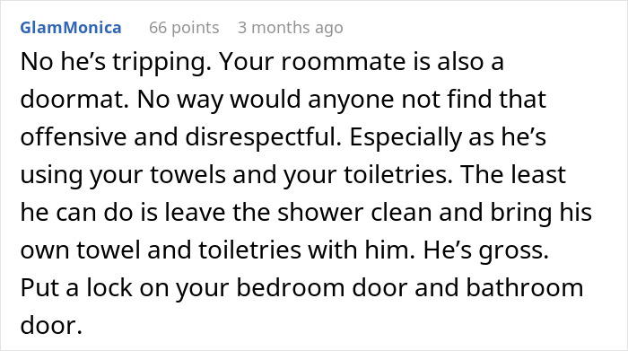 Comment discussing woman annoyed at roommate’s boyfriend for using her shower and going full petty mode over it. Comment discussing woman annoyed at roommate’s boyfriend for using her shower and going full petty mode over it.