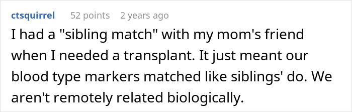 Comment explaining a man discovers he is a perfect kidney match for his wife due to close biological relation. Comment explaining a man discovers he is a perfect kidney match for his wife due to close biological relation.