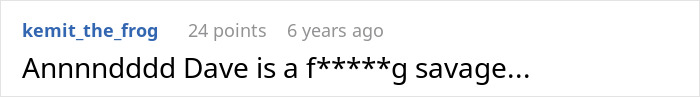 Screenshot of a Reddit comment highlighting a user reacting to Dave with strong language in an online discussion. Screenshot of a Reddit comment highlighting a user reacting to Dave with strong language in an online discussion.