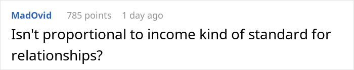 Comment discussing relationship finances and proportional income as a standard, addressing furious boyfriend and 50/50 split issue. Comment discussing relationship finances and proportional income as a standard, addressing furious boyfriend and 50/50 split issue.