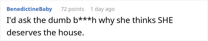 Screenshot of a Reddit comment debating a greedy sister-in-law wanting to move into her brother’s new house. Screenshot of a Reddit comment debating a greedy sister-in-law wanting to move into her brother’s new house.