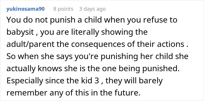 Comment on refusing to babysit niece after SIL's rudeness, explaining consequences for the parent and child’s minimal memory of it. Comment on refusing to babysit niece after SIL's rudeness, explaining consequences for the parent and child’s minimal memory of it.