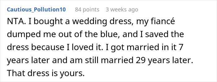 Comment about wedding dress sisters drama where fianc&eacute; dumped and dress was kept and worn years later.