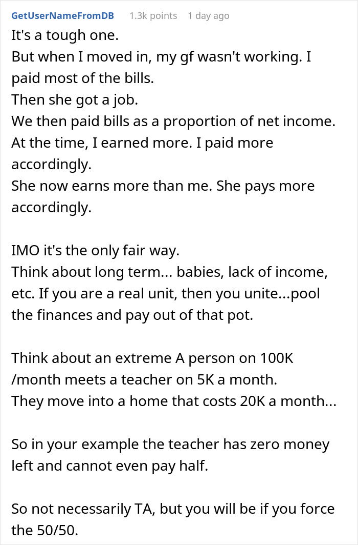 Commenter discussing fairness of splitting bills based on income, relating to woman furious boyfriend refusing 50/50 move-in. Commenter discussing fairness of splitting bills based on income, relating to woman furious boyfriend refusing 50/50 move-in.