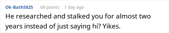 Comment on Reddit post expressing shock about boyfriend stalking woman for two years before meeting her. Comment on Reddit post expressing shock about boyfriend stalking woman for two years before meeting her.
