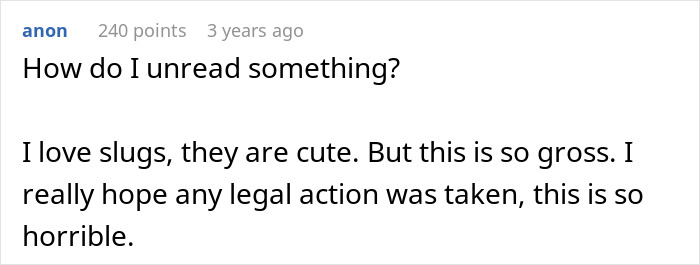 User comment expressing disgust and hope for legal action after a guy feeds girlfriend slugs and her pet snail for months.
