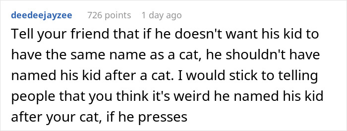 Comment discussing a friend who claims a cat name was given to a newborn, advising on name-sharing issues. Comment discussing a friend who claims a cat name was given to a newborn, advising on name-sharing issues.