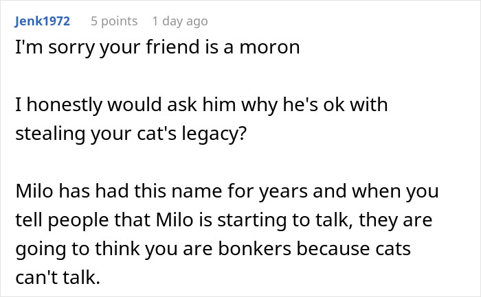 Comment expressing frustration about a friend claiming cat name and affecting the newborn's legacy. Comment expressing frustration about a friend claiming cat name and affecting the newborn's legacy.