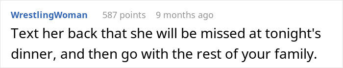 Comment suggesting to text her back that she will be missed at tonight’s dinner, related to sister sabotaged birthday dinner. Comment suggesting to text her back that she will be missed at tonight’s dinner, related to sister sabotaged birthday dinner.