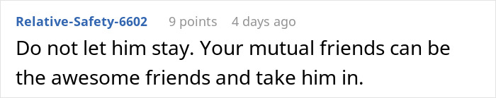 Screenshot of an online comment advising against letting a buddy crash after he roasted the place in front of everyone. Screenshot of an online comment advising against letting a buddy crash after he roasted the place in front of everyone.