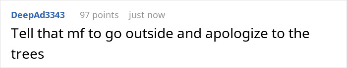 Screenshot of a Reddit comment saying to go outside and apologize to the trees in a casual online discussion.