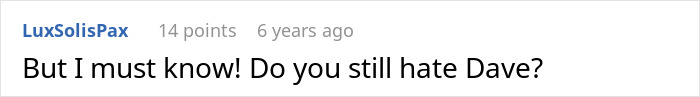 Comment forum post with user LuxSolisPax asking if someone still hates Dave, emphasizing limited work time after commute and break if avoiding overtime. Comment forum post with user LuxSolisPax asking if someone still hates Dave, emphasizing limited work time after commute and break if avoiding overtime.