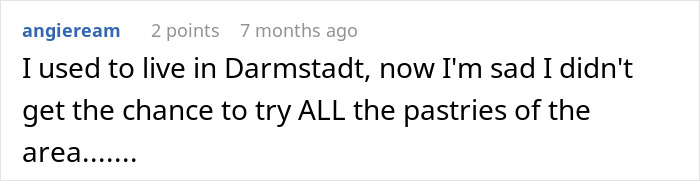 User comment about living in Darmstadt and missing the chance to try all the pastries in the area, expressing sadness.