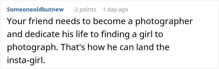 Comment discussing a man wanting to date influencer-like women and a friend giving him a reality check online. Comment discussing a man wanting to date influencer-like women and a friend giving him a reality check online.