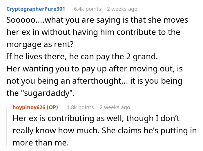 Reddit conversation discussing a guy contributing $2K toward girlfriend’s mortgage and moving out when her ex becomes roomie. Reddit conversation discussing a guy contributing $2K toward girlfriend’s mortgage and moving out when her ex becomes roomie.
