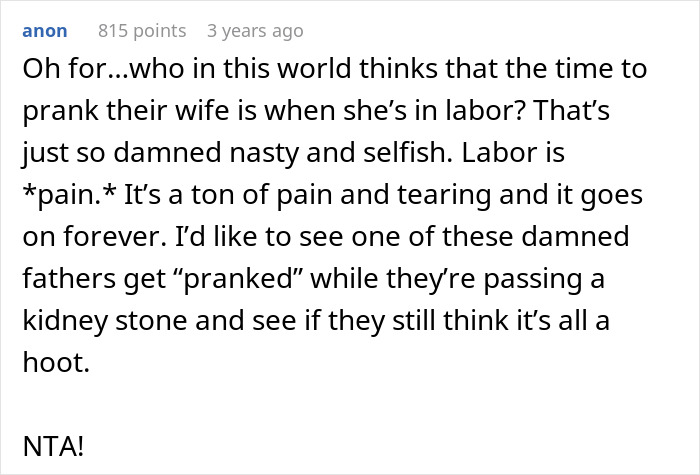 Man furious after wife removes him from delivery room over inappropriate prank, with commenter criticizing timing and selfishness.