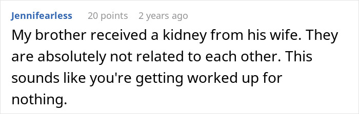 Comment discussing a man finding out he is a perfect kidney match for his wife due to close relation between them. Comment discussing a man finding out he is a perfect kidney match for his wife due to close relation between them.