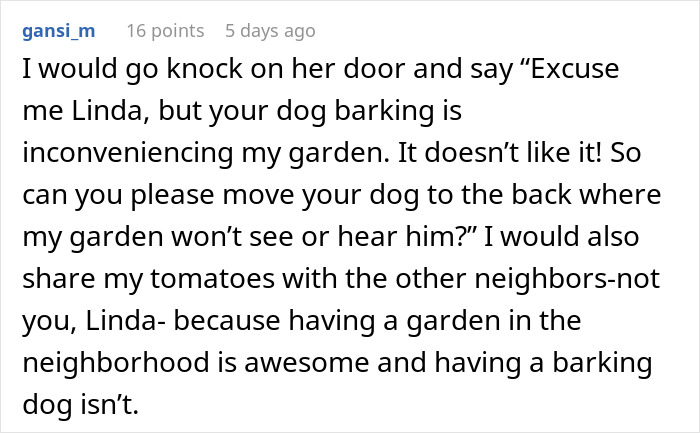 Comment discussing neighborhood drama involving a barking dog and a garden next door causing tension. Comment discussing neighborhood drama involving a barking dog and a garden next door causing tension.