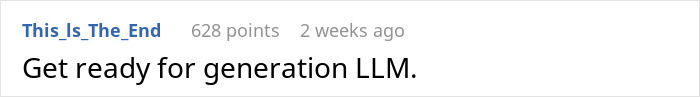 Screenshot of an online comment saying Get ready for generation LLM, referencing AI and ChatGPT technology. Screenshot of an online comment saying Get ready for generation LLM, referencing AI and ChatGPT technology.