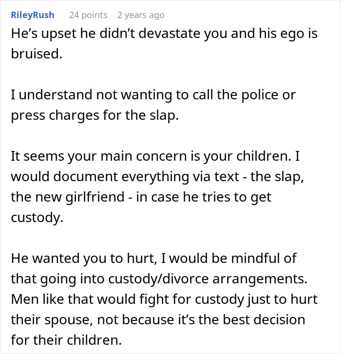 Comment discussing a man upset after asking for divorce and the importance of documenting incidents for custody concerns. Comment discussing a man upset after asking for divorce and the importance of documenting incidents for custody concerns.