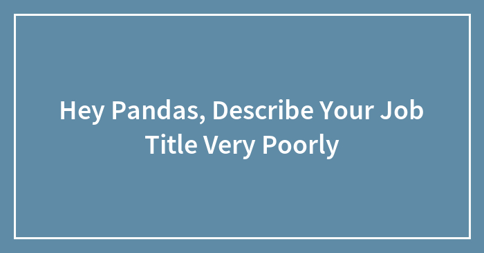 Hey Pandas, Describe Your Job Title Very Poorly