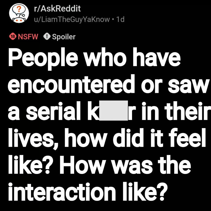 Reddit post asking about eerie questions on encounters with serial killers and the frightening answers shared.